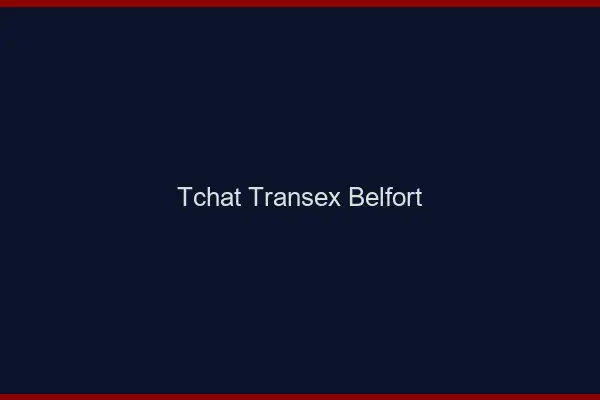 Tchat Transex Belfort