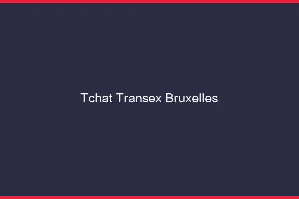 Tchat Transex Bruxelles