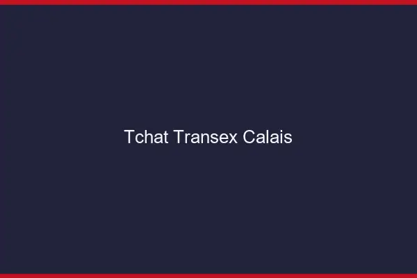 Tchat Transex Calais