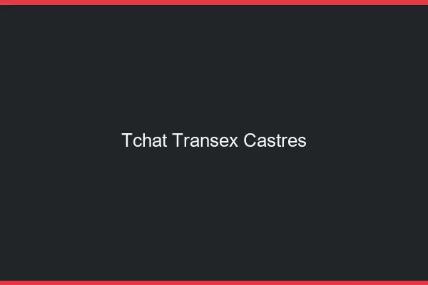Tchat Transex Castres