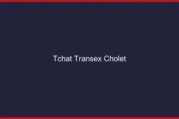 Tchat Transex Cholet