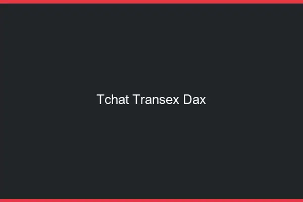 Tchat Transex Dax