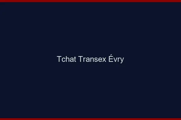 Tchat Transex Évry