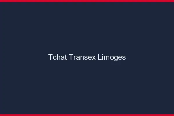 Tchat Transex Limoges