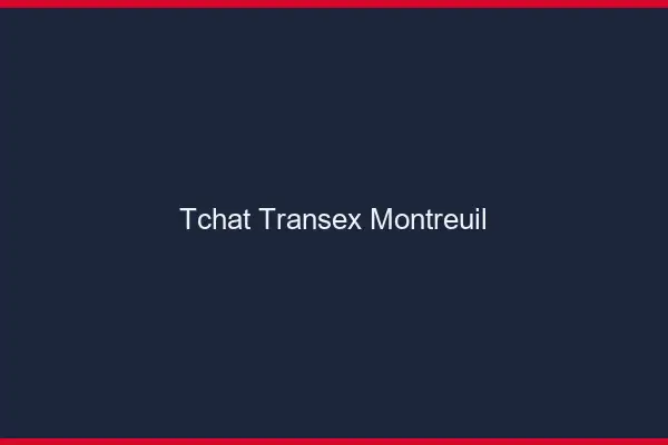 Tchat Transex Montreuil