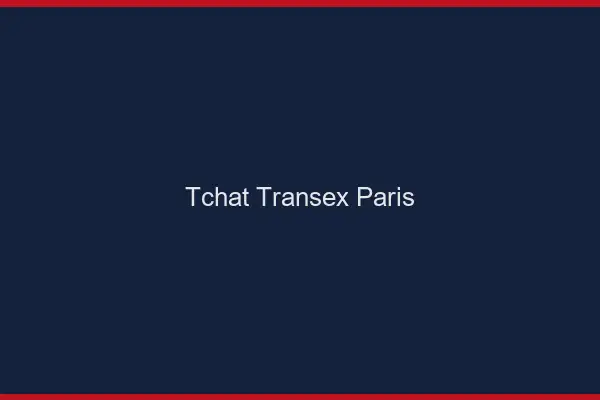 Tchat Transex Paris