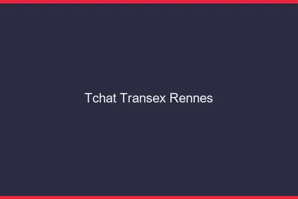 Tchat Transex Rennes