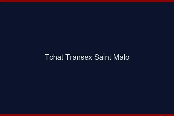 Tchat Transex Saint-Malo
