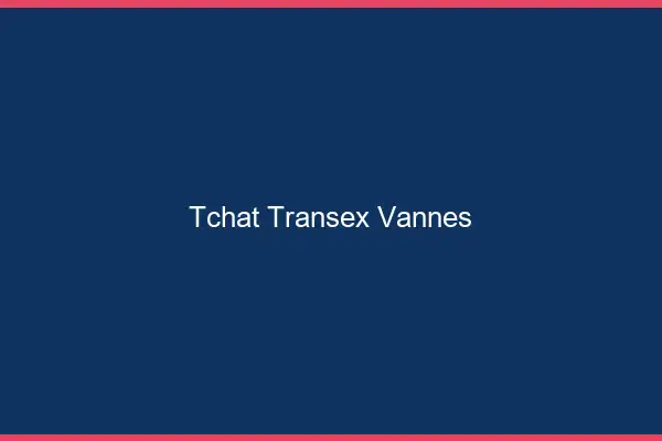 Tchat Transex Vannes