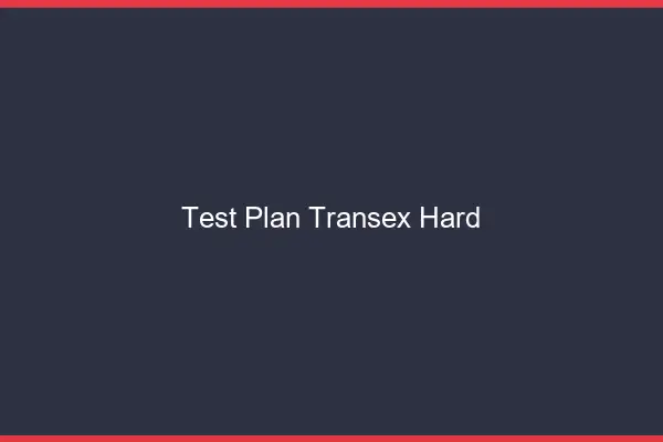 Test plan transex hard