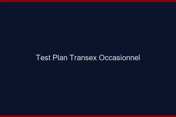 Test plan transex occasionnel