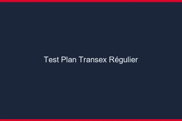 Test plan transex régulier