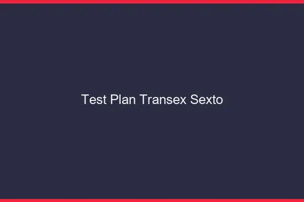 Test plan transex sexto