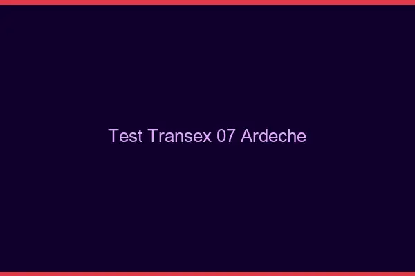 Test Transex 07 Ardeche