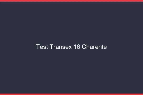 Test Transex 16 Charente