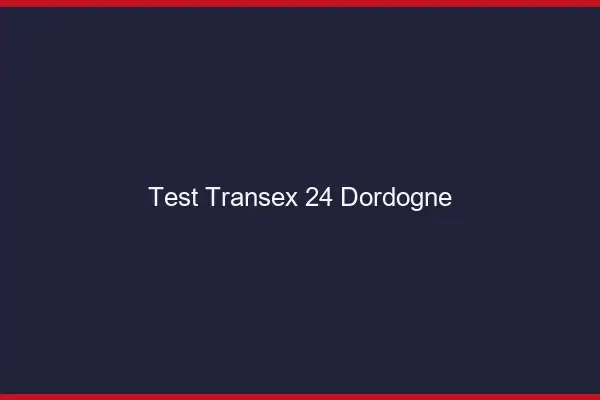 Test Transex 24 Dordogne