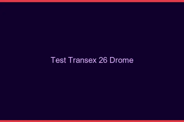 Test Transex 26 Drome