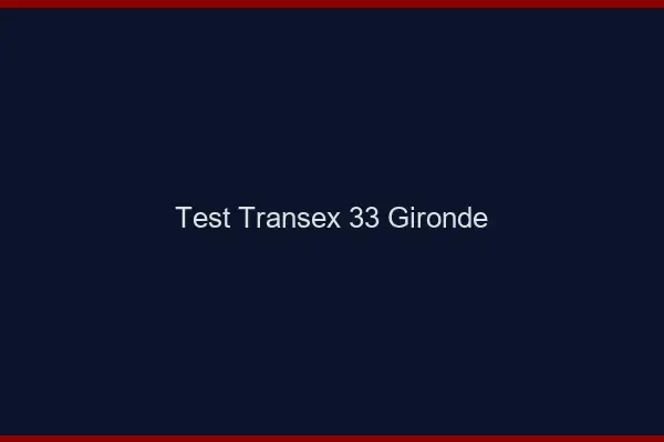 Test Transex 33 Gironde