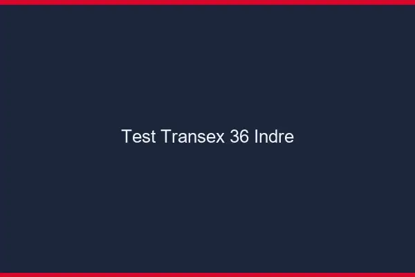 Test Transex 36 Indre