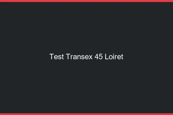 Test Transex 45 Loiret