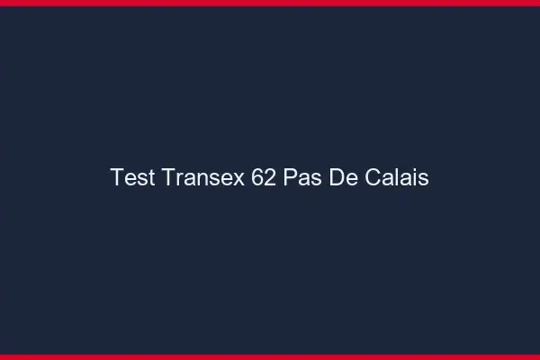 Test Transex 62 Pas De Calais