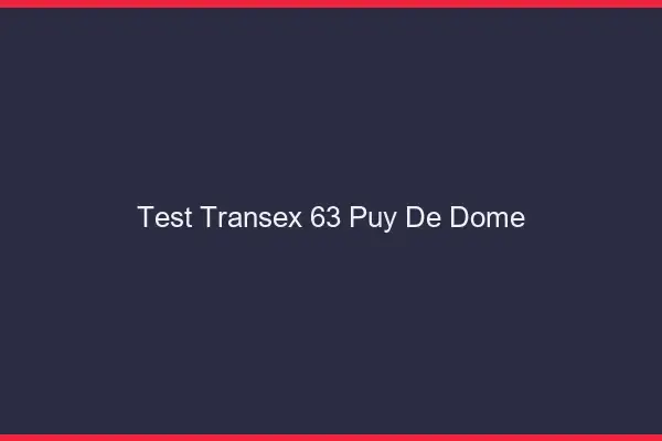 Test Transex 63 Puy De Dome