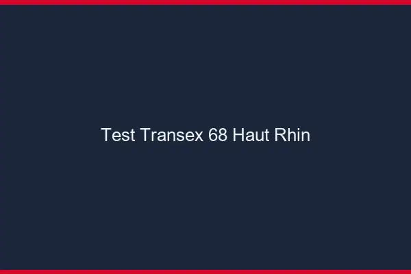 Test Transex 68 Haut Rhin