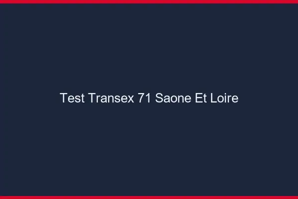 Test Transex 71 Saone Et Loire