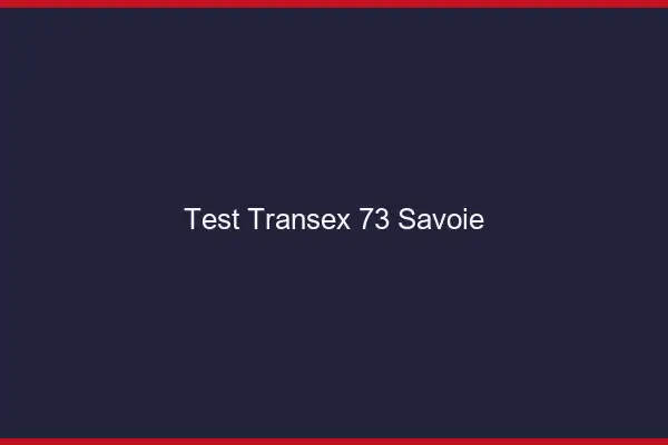 Test Transex 73 Savoie