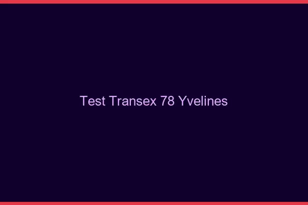 Test Transex 78 Yvelines
