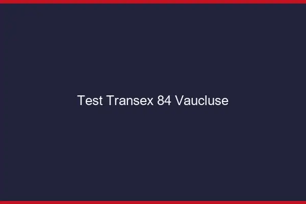 Test Transex 84 Vaucluse