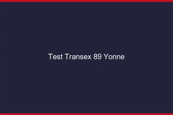 Test Transex 89 Yonne