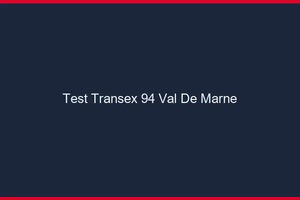 Test Transex 94 Val De Marne