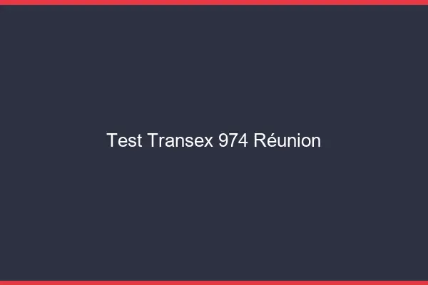 Test Transex 974 Reunion