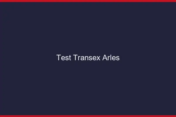 Test Transex Arles