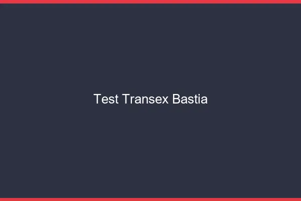 Test Transex Bastia