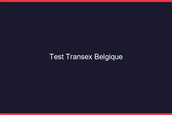 Test transex Belgique