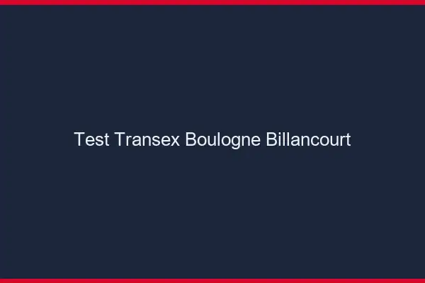 Test Transex Boulogne-Billancourt