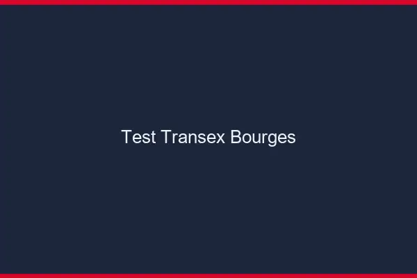 Test Transex Bourges