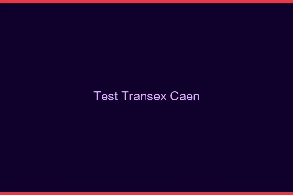 Test Transex Caen