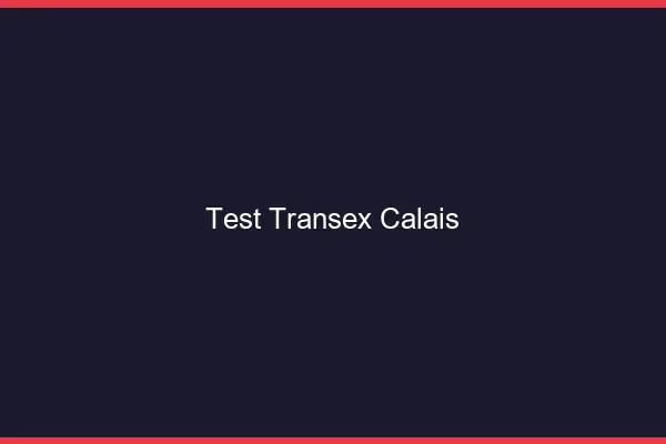 Test Transex Calais