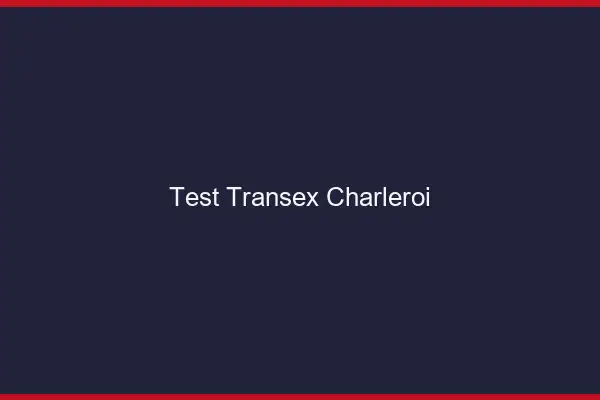 Test Transex Charleroi