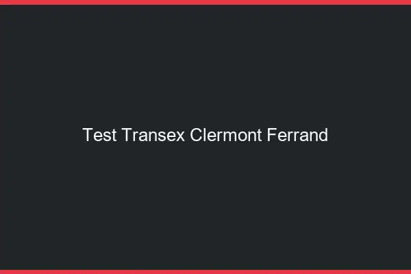 Test Transex Clermont-Ferrand