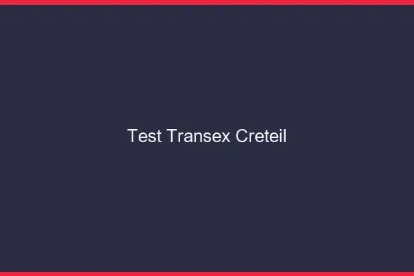 Test Transex Créteil