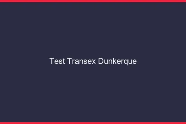 Test Transex Dunkerque