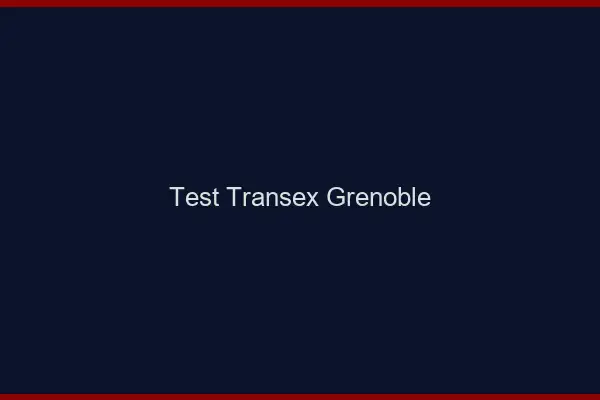 Test Transex Grenoble