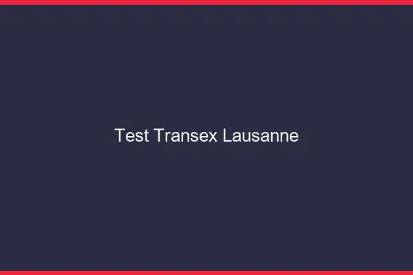 Test Transex Lausanne
