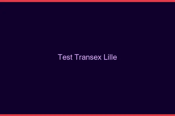 Test Transex Lille