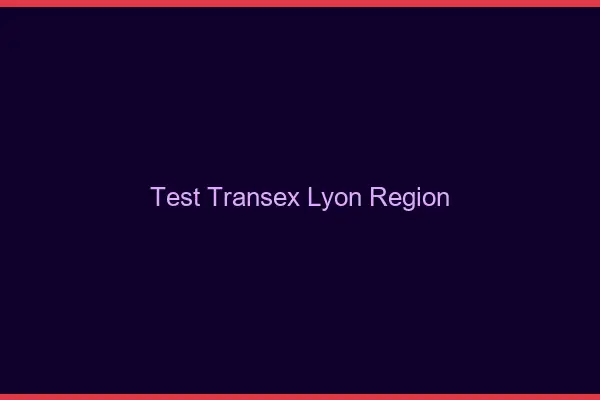 Test transex Lyon région
