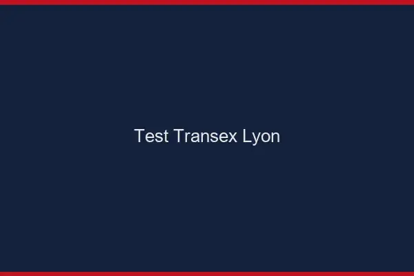 Test Transex Lyon